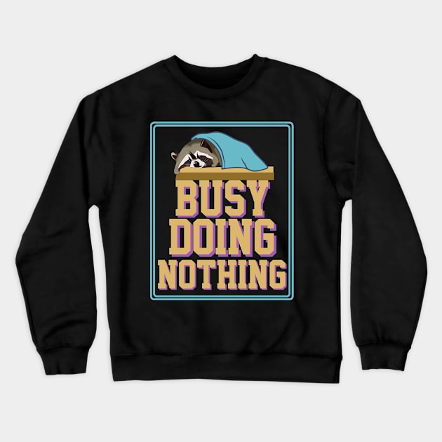 Busy Doing Nothing Crewneck Sweatshirt by jiromie